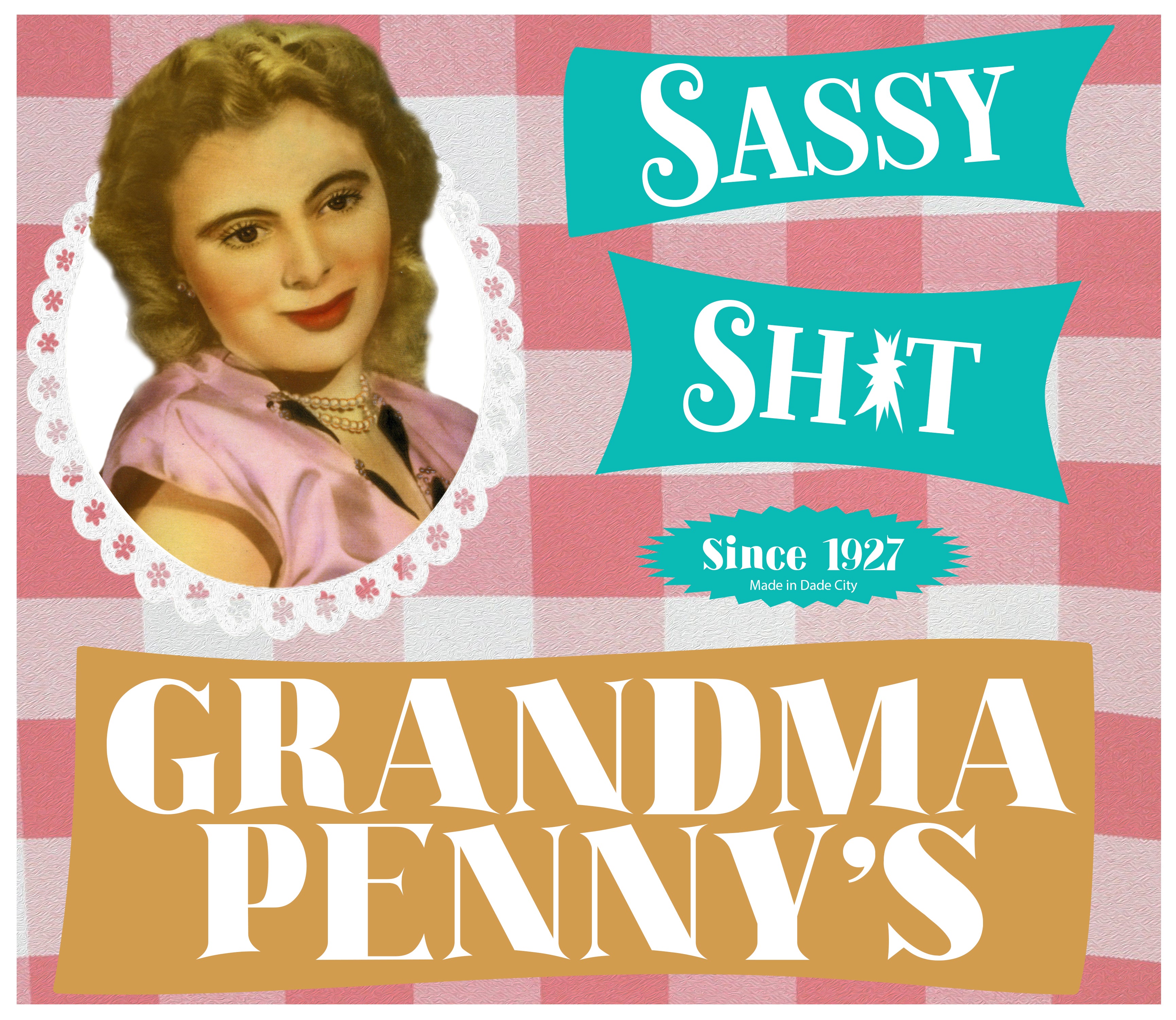 Grandma Penny's Sassy Sh%t